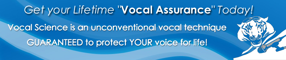 Get your lifetime "Vocal Assurence" Today. Guaranteed to protect your voice.
